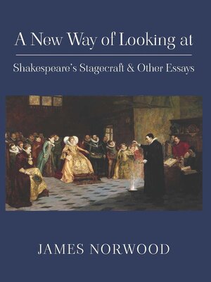 cover image of A New Way of Looking at Shakespeare's Stagecraft & Other Essays